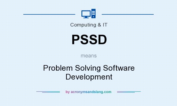 What does PSSD mean? It stands for Problem Solving Software Development