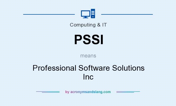 What does PSSI mean? It stands for Professional Software Solutions Inc