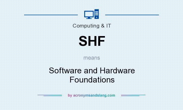 What does SHF mean? It stands for Software and Hardware Foundations