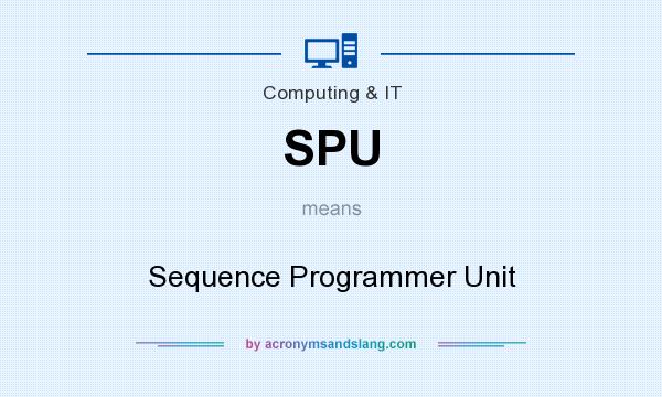 What does SPU mean? It stands for Sequence Programmer Unit