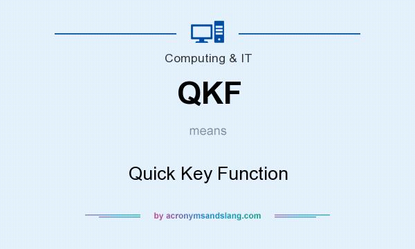 What does QKF mean? It stands for Quick Key Function