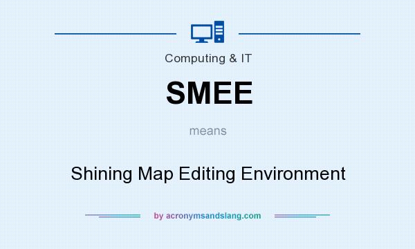 What does SMEE mean? It stands for Shining Map Editing Environment