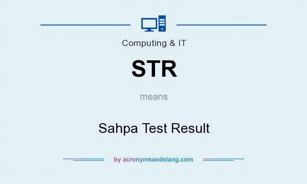 What does STR mean? It stands for Sahpa Test Result