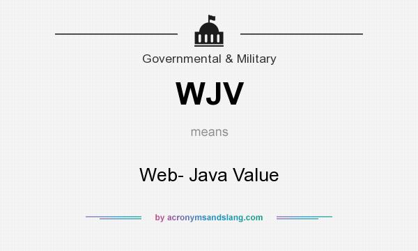 What does WJV mean? It stands for Web- Java Value