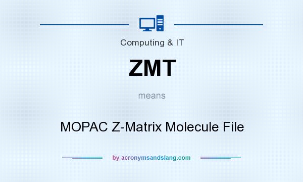 What does ZMT mean? It stands for MOPAC Z-Matrix Molecule File