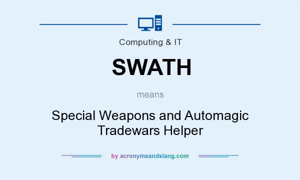 What does SWATH mean? It stands for Special Weapons and Automagic Tradewars Helper