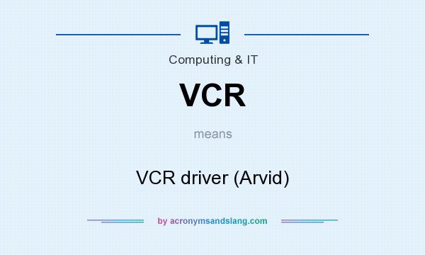 What does VCR mean? It stands for VCR driver (Arvid)