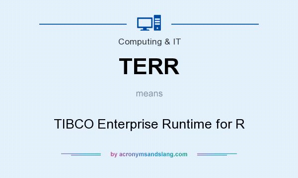 What does TERR mean? It stands for TIBCO Enterprise Runtime for R