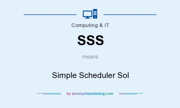 What does SSS mean? It stands for Simple Scheduler Sol