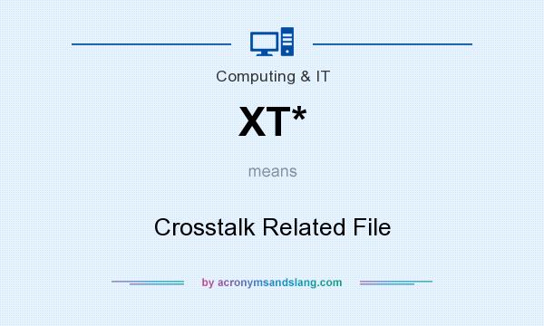 What does XT* mean? It stands for Crosstalk Related File
