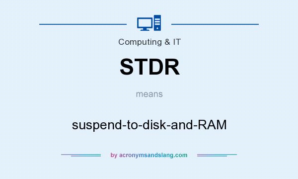 What does STDR mean? It stands for suspend-to-disk-and-RAM