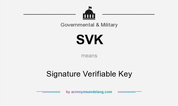 What does SVK mean? It stands for Signature Verifiable Key
