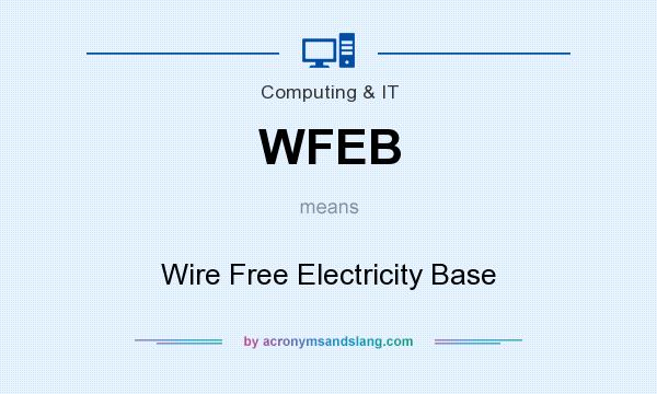What does WFEB mean? It stands for Wire Free Electricity Base