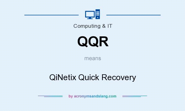 What does QQR mean? It stands for QiNetix Quick Recovery