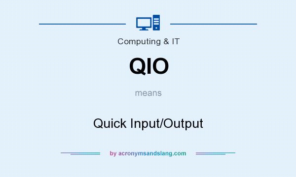 What does QIO mean? It stands for Quick Input/Output