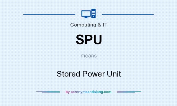 What does SPU mean? It stands for Stored Power Unit