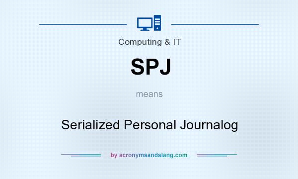 What does SPJ mean? It stands for Serialized Personal Journalog