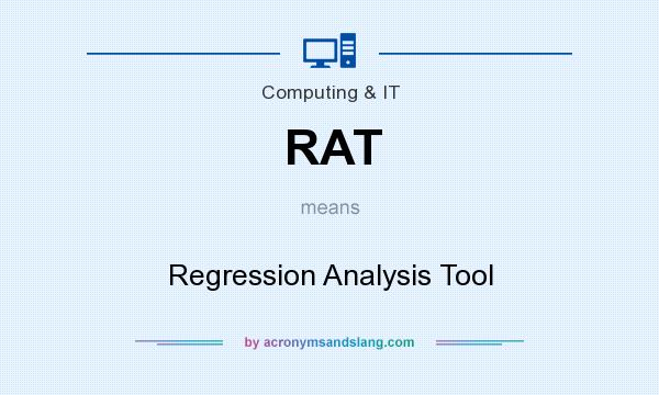What does RAT mean? It stands for Regression Analysis Tool