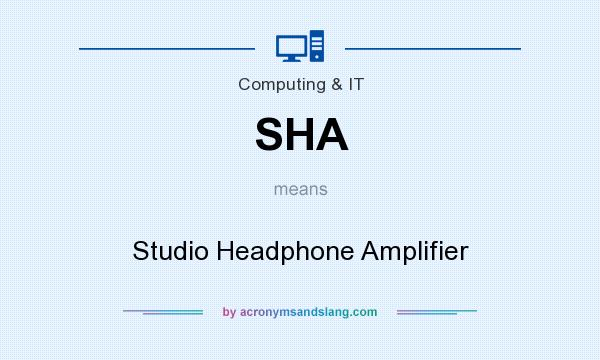 What does SHA mean? It stands for Studio Headphone Amplifier