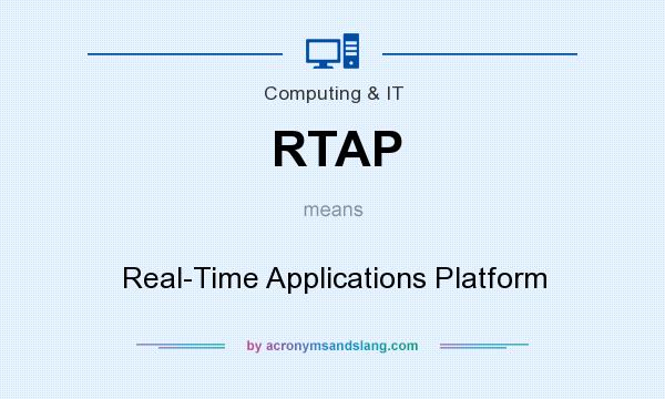 What does RTAP mean? It stands for Real-Time Applications Platform