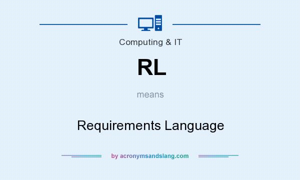 What does RL mean? It stands for Requirements Language
