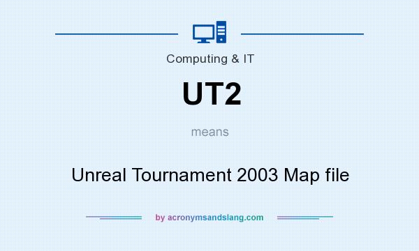 What does UT2 mean? It stands for Unreal Tournament 2003 Map file