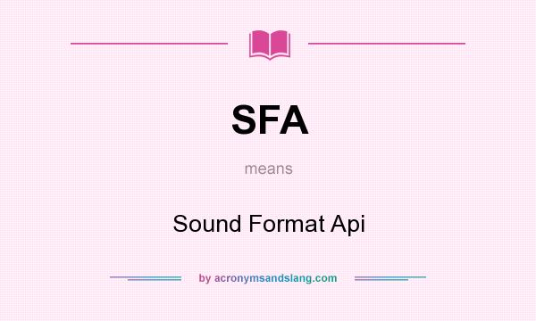 What does SFA mean? It stands for Sound Format Api