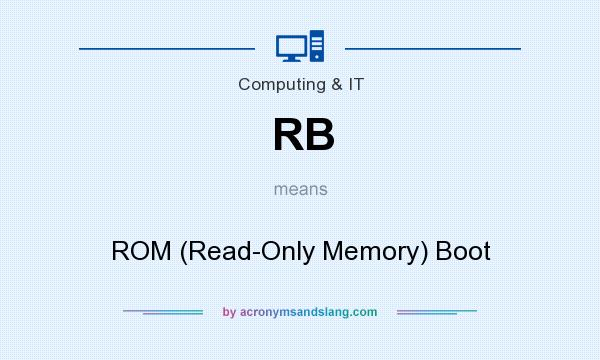 What does RB mean? It stands for ROM (Read-Only Memory) Boot