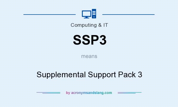 What does SSP3 mean? It stands for Supplemental Support Pack 3