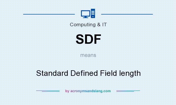 What does SDF mean? It stands for Standard Defined Field length