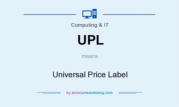 What does UPL mean? It stands for Universal Price Label