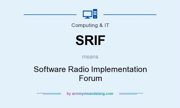 What does SRIF mean? It stands for Software Radio Implementation Forum