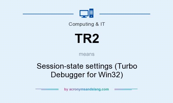 What does TR2 mean? It stands for Session-state settings (Turbo Debugger for Win32)
