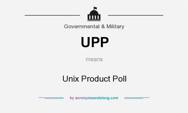 What does UPP mean? It stands for Unix Product Poll