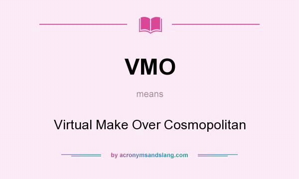 What does VMO mean? It stands for Virtual Make Over Cosmopolitan