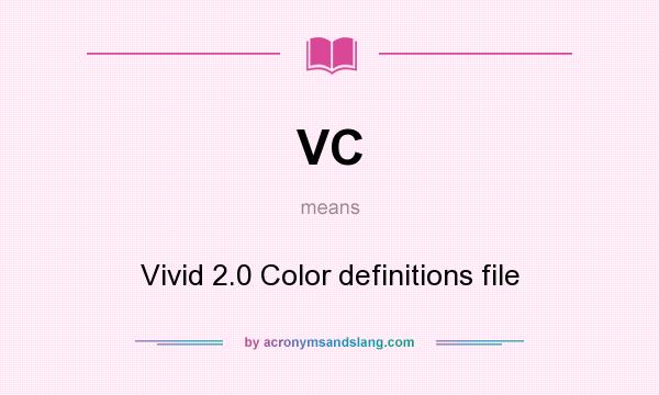 What does VC mean? It stands for Vivid 2.0 Color definitions file