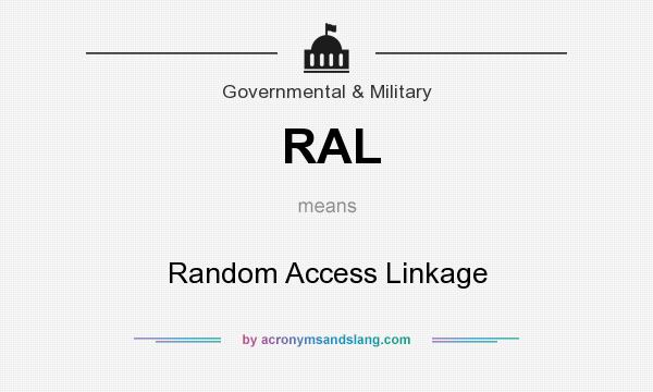 What does RAL mean? It stands for Random Access Linkage