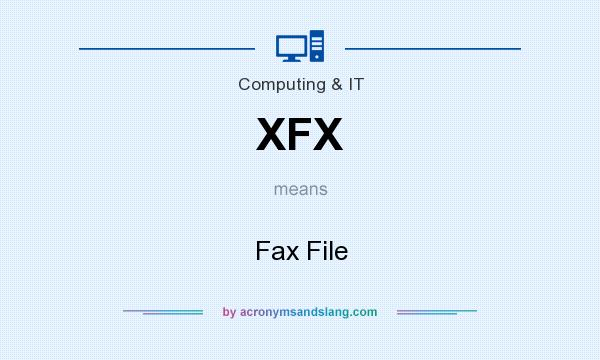 What does XFX mean? It stands for Fax File