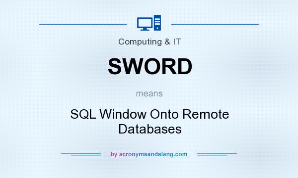 What does SWORD mean? It stands for SQL Window Onto Remote Databases