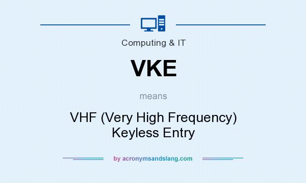 What does VKE mean? It stands for VHF (Very High Frequency) Keyless Entry