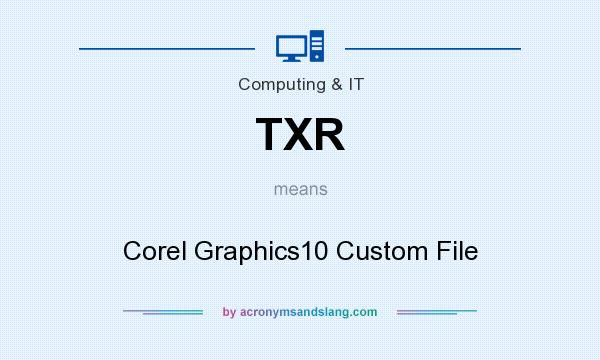What does TXR mean? It stands for Corel Graphics10 Custom File