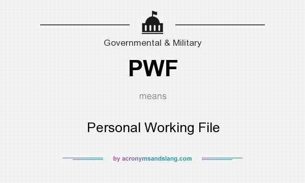 What does PWF mean? It stands for Personal Working File