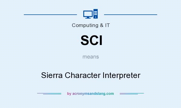 What does SCI mean? It stands for Sierra Character Interpreter