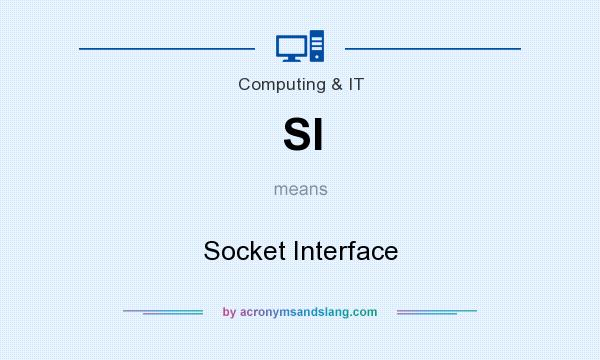 What does SI mean? It stands for Socket Interface