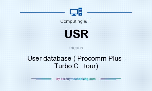 What does USR mean? It stands for User database ( Procomm Plus - Turbo C   tour)