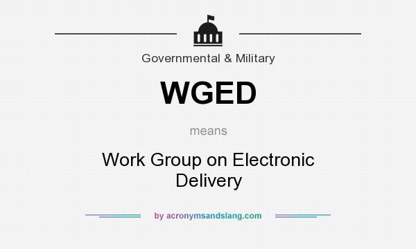 What does WGED mean? It stands for Work Group on Electronic Delivery