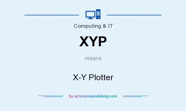 What does XYP mean? It stands for X-Y Plotter