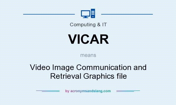 What does VICAR mean? It stands for Video Image Communication and Retrieval Graphics file