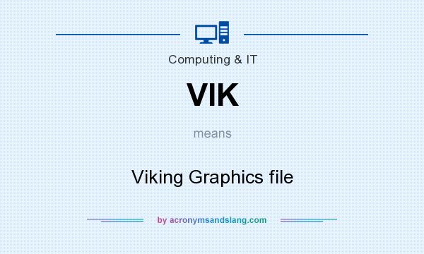What does VIK mean? It stands for Viking Graphics file
