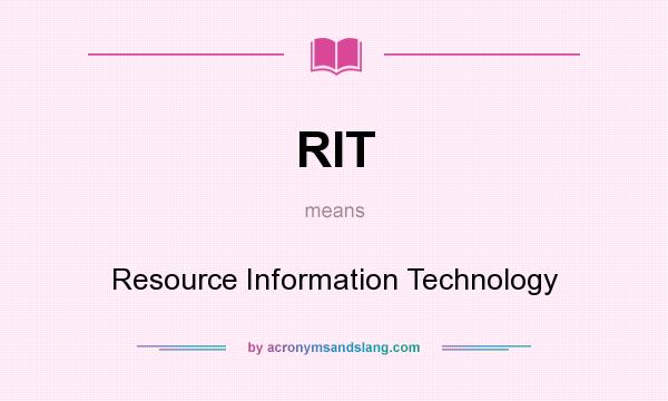 What does RIT mean? It stands for Resource Information Technology